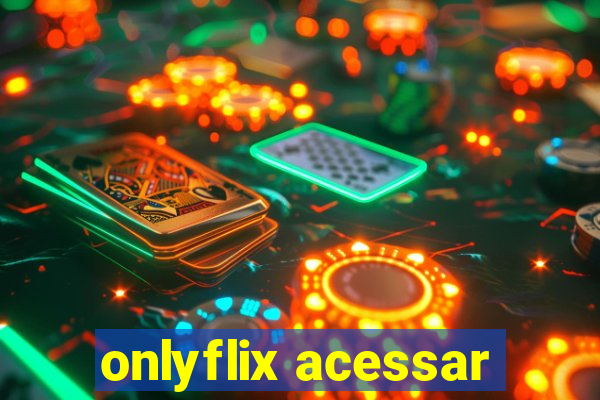 onlyflix acessar